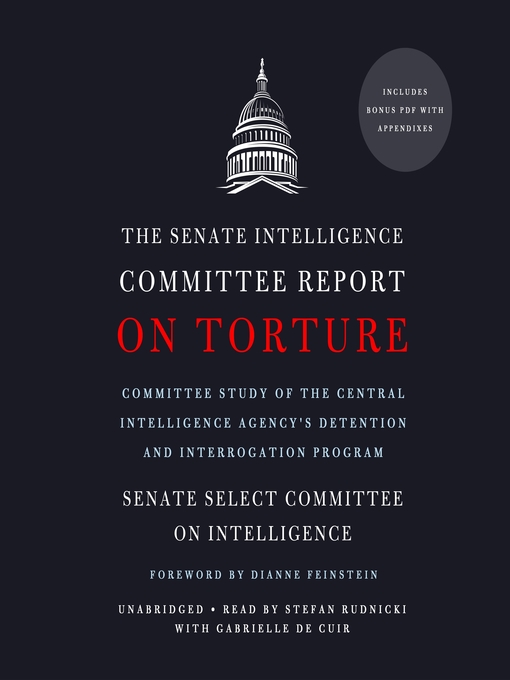 Title details for The Senate Intelligence Committee Report on Torture by Senate Select Committee on Intelligence - Available